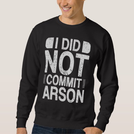 Ik heb geen Arson 15 begaan Trui (Voorkant)
