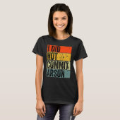 Ik heb geen Arson 5 begaan T-shirt (Voorkant volledig)