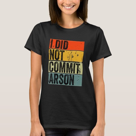Ik heb geen Arson 5 begaan T-shirt (Voorkant)