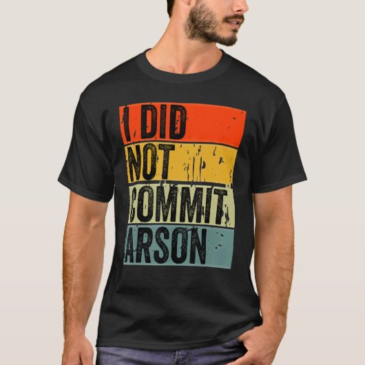 Ik heb geen Arson 5 begaan T-shirt (Voorkant)