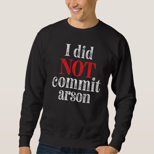 Ik heb geen Arson 7 begaan Trui (Voorkant)