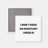 Ik heb geen assistent nodig, ik heb AI nodig Magneet (Voorkant / Achterkant)