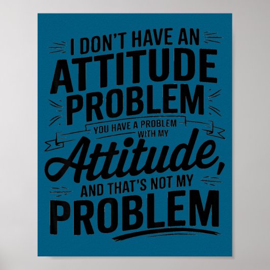 Ik heb geen attitudeprobleem grappig sarcastisch  poster (Voorkant)