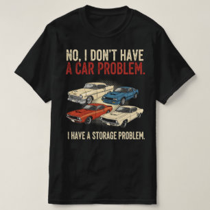 Ik heb geen auto probleem, ik heb een opslagproble t-shirt