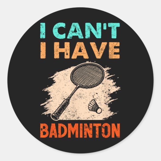 Ik heb geen badminton racket shuttle ronde sticker (Voorkant)