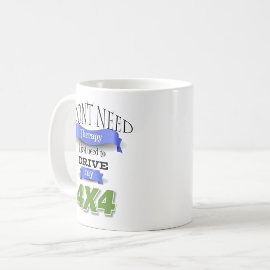 Ik heb geen behandeling nodig Ik moet mijn 4x4 mok (Voorkant links)