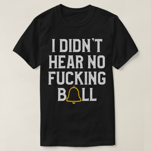 Ik heb geen Bell gehoord T-shirt (Design voorkant)