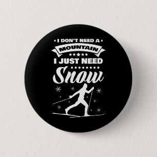Ik heb geen berg nodig, ik heb alleen sneeuw nodig ronde button 5,7 cm