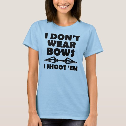 Ik heb geen bogen Draag die ik heb neergeschoten.. T-shirt (Voorkant)