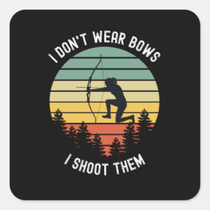 Ik heb geen bogen Draag die ik heb neergeschoten. Vierkante Sticker