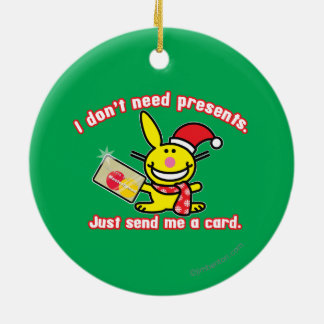 Ik heb geen Cadeaus nodig Keramisch Ornament
