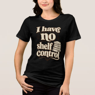 Ik heb geen controle over mijn plank Grappige boek Tri-Blend Shirt
