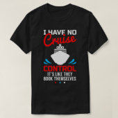 Ik heb geen cruise Control Funny T-shirt (Design voorkant)