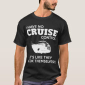 Ik heb geen cruise control... het is alsof ze deze t-shirt (Voorkant)