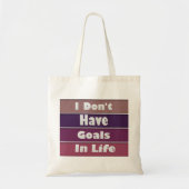Ik heb geen doelen in het leven tote bag (Voorkant)