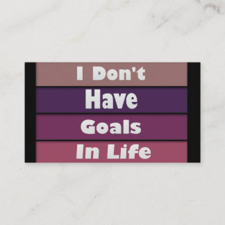 Ik heb geen doelen in het leven visitekaartje