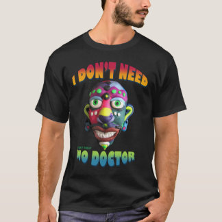 Ik heb geen dokter nodig t-shirt