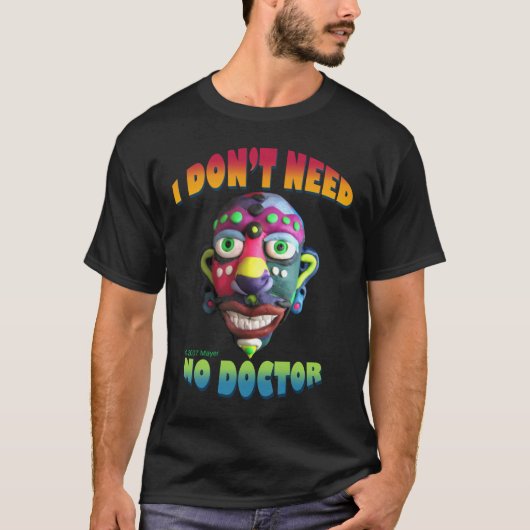 Ik heb geen dokter nodig t-shirt (Voorkant)