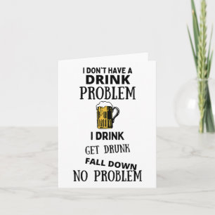 Ik heb geen Drink probleem ik Drink word Drink val Kaart