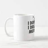 Ik heb geen droombeeld dat ik een motorfiets ben koffiemok (Links)