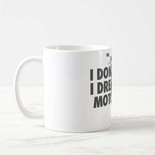 Ik heb geen droombeeld dat ik een motorfiets ben koffiemok (Links)