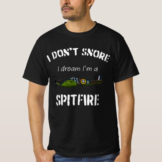 Ik heb geen droombeeld dat ik een Spitfire ben T-shirt (Voorkant)