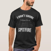 Ik heb geen droombeeld dat ik een Spitfire ben T-shirt (Voorkant)