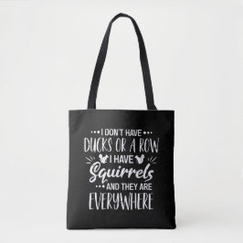 Ik Heb Geen Eenden In Het Gelid, Ik Heb Eekhoorns Tote Bag