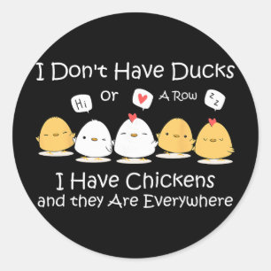 Ik Heb Geen Eenden Of Een Rij Ik Heb Kippen Overal Ronde Sticker