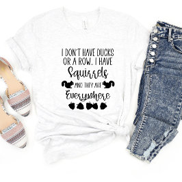 Ik heb geen eenden.. Sarcasme Grappig meme T-shirt