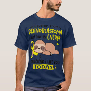 Ik heb geen energie uit Retinoblastoma T-shirt