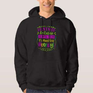 Ik heb geen excuus nodig om vandaag te drinken, he hoodie