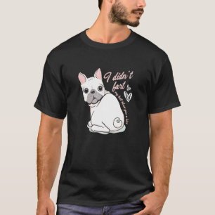 Ik heb geen Fart Frenchie French Bulldog Dog Owner T-shirt