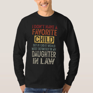 Ik Heb Geen Favoriete Kind Maar Als Ik Er Een Had  T-shirt