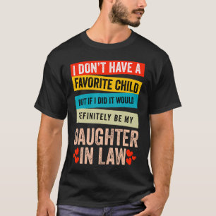 Ik Heb Geen Favoriete Kind, Maar Als Ik Er Een Had T-shirt