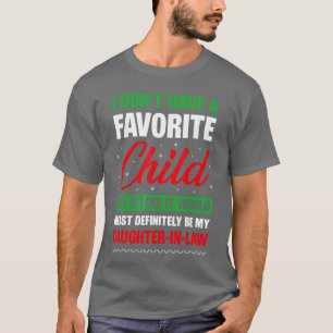Ik Heb Geen Favoriete Kind Schoondochter Kerstmis T-shirt