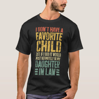 Ik Heb Geen Favoriete Kind Schoondochter T-shirt