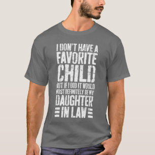 Ik heb geen favoriete kind schoondochter vriendin t-shirt