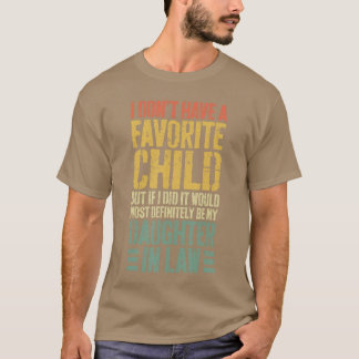Ik heb geen favoriete kind schoondochter vriendin t-shirt