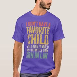 Ik Heb Geen Favoriete Kind Schoonzoon Humor Meisje T-shirt