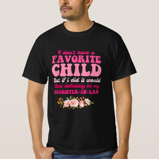 Ik heb geen favoriete kinderdochter in de wet t-shirt (Voorkant)