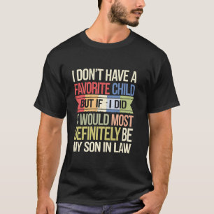 Ik Heb Geen Favoriete Schoonzoon Funny Familie Paa T-shirt