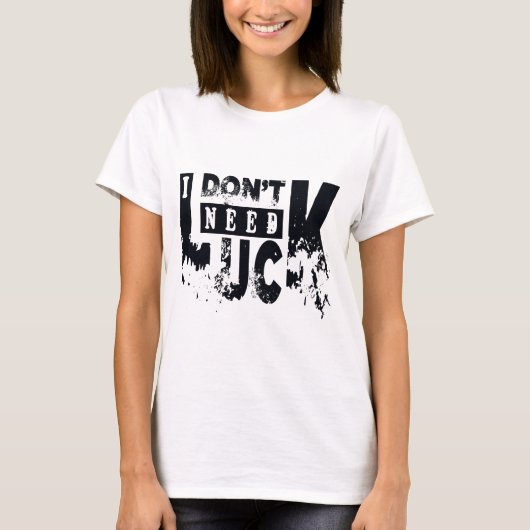 Ik heb geen geluk nodig t-shirt (Voorkant)