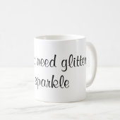 Ik heb geen glitter nodig om de mok van koffie te (Voorkant rechts)