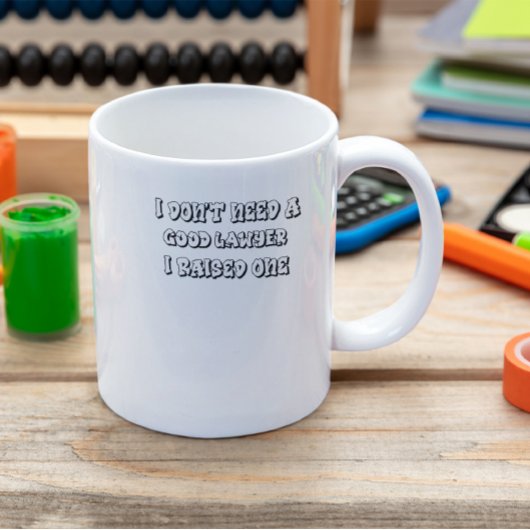 Ik heb geen goede advocaat nodig die ik heb opgevo koffiemok