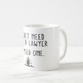 Ik heb geen goede advocaat nodig die ik heb opgevo koffiemok (Voorkant rechts)