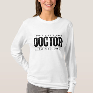 Ik Heb Geen Goede Dokter Nodig, Ik Heb Er Een Opge T-shirt