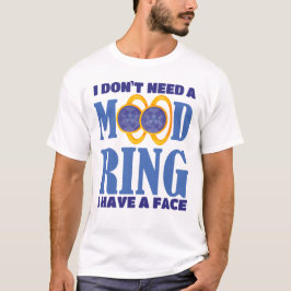 Ik heb geen goede ring nodig... ik heb een gezicht t-shirt