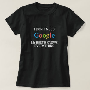 Ik heb geen Google nodig, mijn beste vriend weet a T-shirt