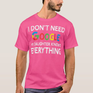 Ik heb geen Google nodig, mijn dochter kent allesF T-shirt